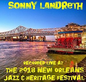 Live at Jazzfest 2018 , Sonny Landreth