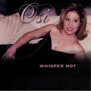 Whisper Not , Osi