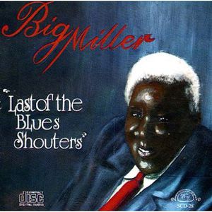 Last of the Blues Shouters , Big Miller