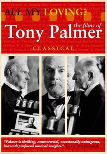 All My Loving: The Films of Tony Palmer: Classical , Anthony Burgess