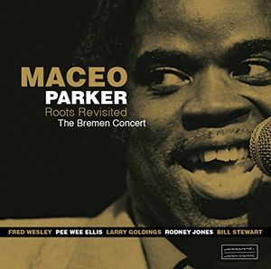 Roots Revisited: The Bremen Concert , Maceo Parker