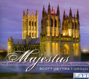 Majestus: The Great Organ of Washington National , Scott Dettra