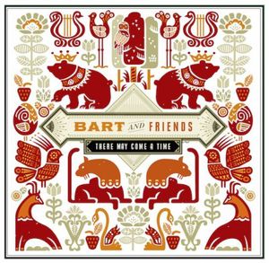 There May Come a Time , Bart & Friends