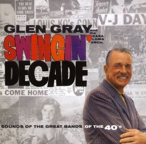 Swingin Decade , Glen Gray