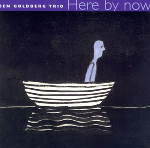 Here By Now , Ben Goldberg