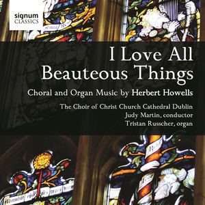 I Love All Beauteous Things , Christ Church Cathedral Choir, Dublin