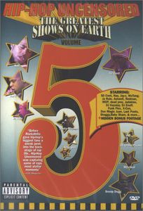 Hip Hop Uncensored: Volume 5: The Greatest Shows on Earth [Explicit Content] 
