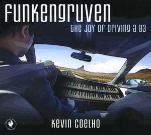 Funkengruven: The Joy of Driving a B3 , Kevin Coelho