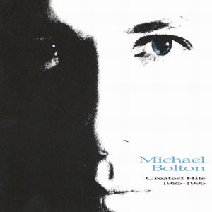 Greatest Hits: 1985-1995 , Michael Bolton