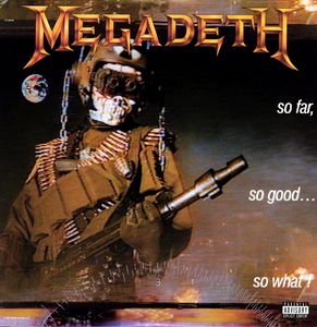 So Far So Good: So What , Megadeth