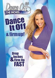Dance Off the Inches: Dance It Off and Firm Up! , Bethany Lyons