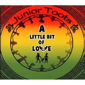 A Little Bit of Love , Junior Toots