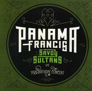 Panama Francis and The Savoy Sultans: 75th Birthday Concert , Panama Francis