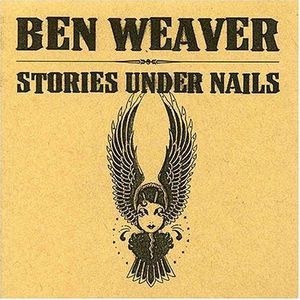 Stories Under Nails , Ben Weaver