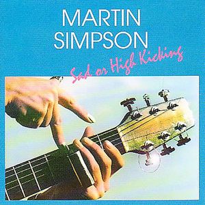 Sad or High Kicking , Martin Simpson