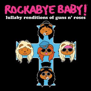Lullaby Renditions of Guns N Roses -  Rockabye Baby!