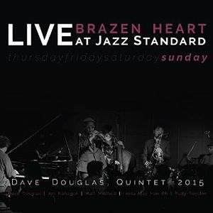 Brazen Heart Live at Jazz Standard - Sunday , Dave Douglas