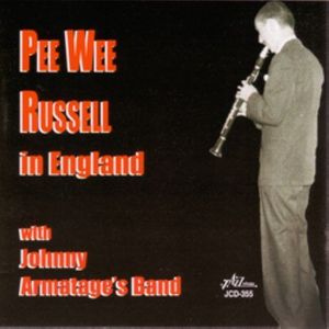 Pee Wee Russell In England With Johnny Armatage's Band , Pee Wee Russell