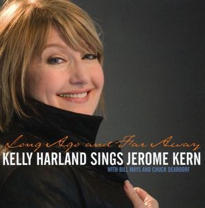 Long Ago and Far Away: Kelly Harland Sings Jerome Kern , Kelly Harland