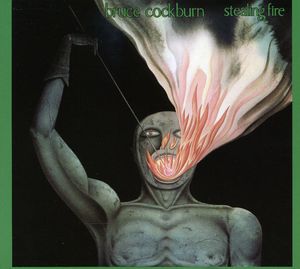 Stealing Fire , Bruce Cockburn