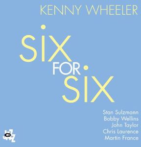 Six for Six , Kenny Wheeler