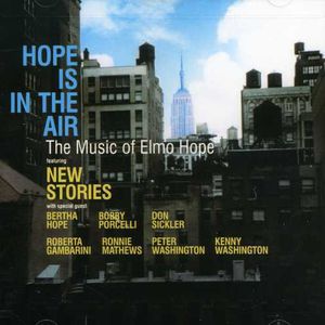 Hope Is The Air: The Music Of Elmo Hope , New Stories