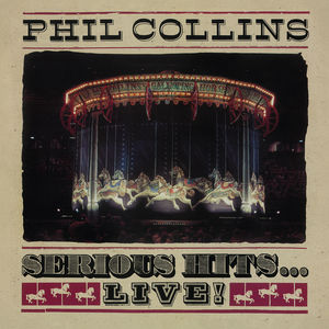 Serious Hits Live , Phil Collins