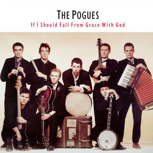 If I Should Fall From Grace With God , The Pogues