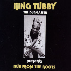 Dub From The Roots , King Tubby