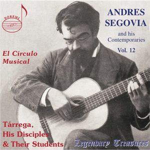 Circulo Musical: Tarrega His Disciples & Their , Andrés Segovia