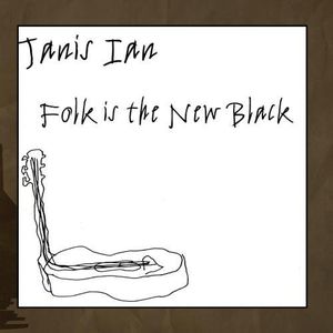 Folk Is the New Black , Janis Ian