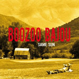 Same Sun , Boozoo Bajou