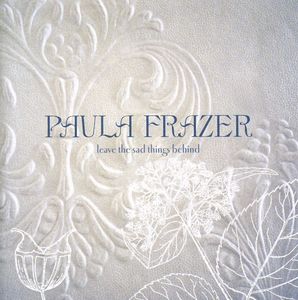 Leave the Sad Things Behind , Paula Frazer