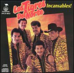 Incansables , Los Tigres del Norte