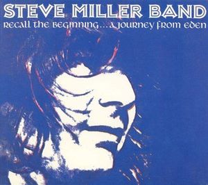 Recall the Beginning...A Journey from Eden , Steve Miller