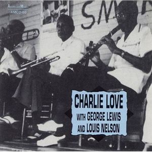 With Louis Nelson & George Lewis , Charlie Love