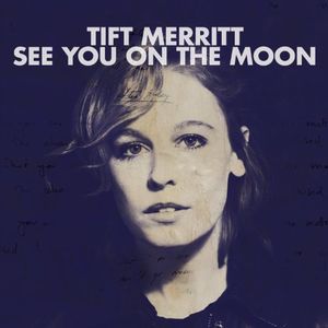 See You on the Moon , Tift Merritt