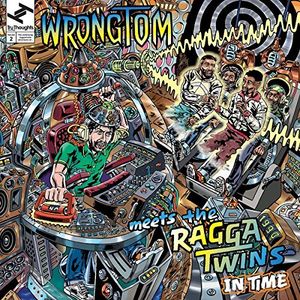 In Time , Wrongtom Meets The Ragga Twins
