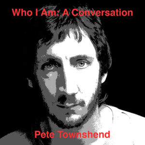 Who Am I: A Conversation , Pete Townshend