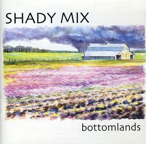 Bottomlands , Shady Mix