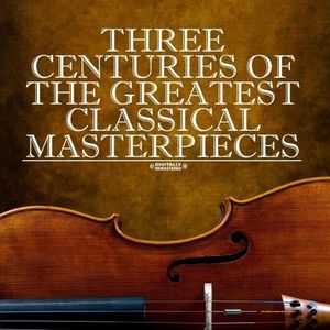 Three Centuries of Classical Masterpieces /  Various , Various Artists