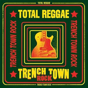 Total Reggae Trench Town Rock , Various Artists