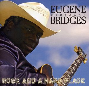 Rock and A Hard Place , Eugene "Hideaway" Bridges
