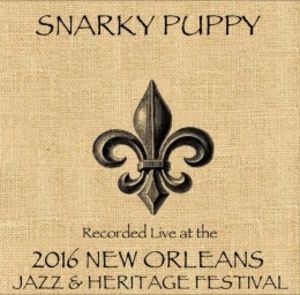 Snarky Puppy Live at JazzFest 2016 , Snarky Puppy