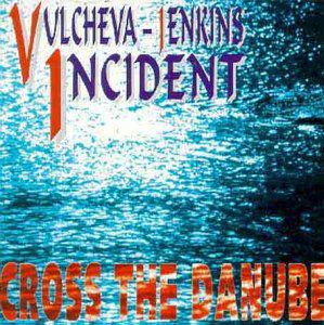 Cross the Danube , Vulcheva Jenkin Incident