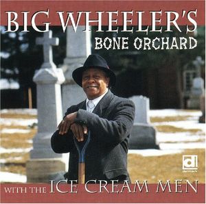 Bone Orchard , Big Wheeler