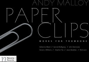 Paper Clips: Works for Trombone , Andrew Malloy