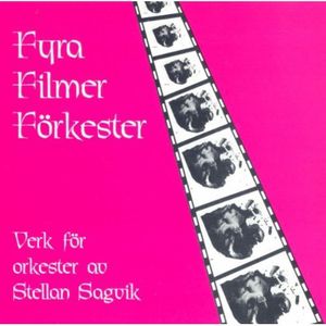 Fyra Filmer Forkester: Orchestral Music , Stellan Sagvik