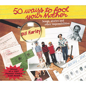 50 Ways to Fool Your Mother , Bill Harley