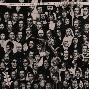 Gord Downie, The Sadies, and The Conquering Sun , The Sadies